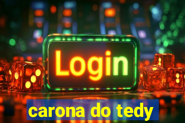 carona do tedy